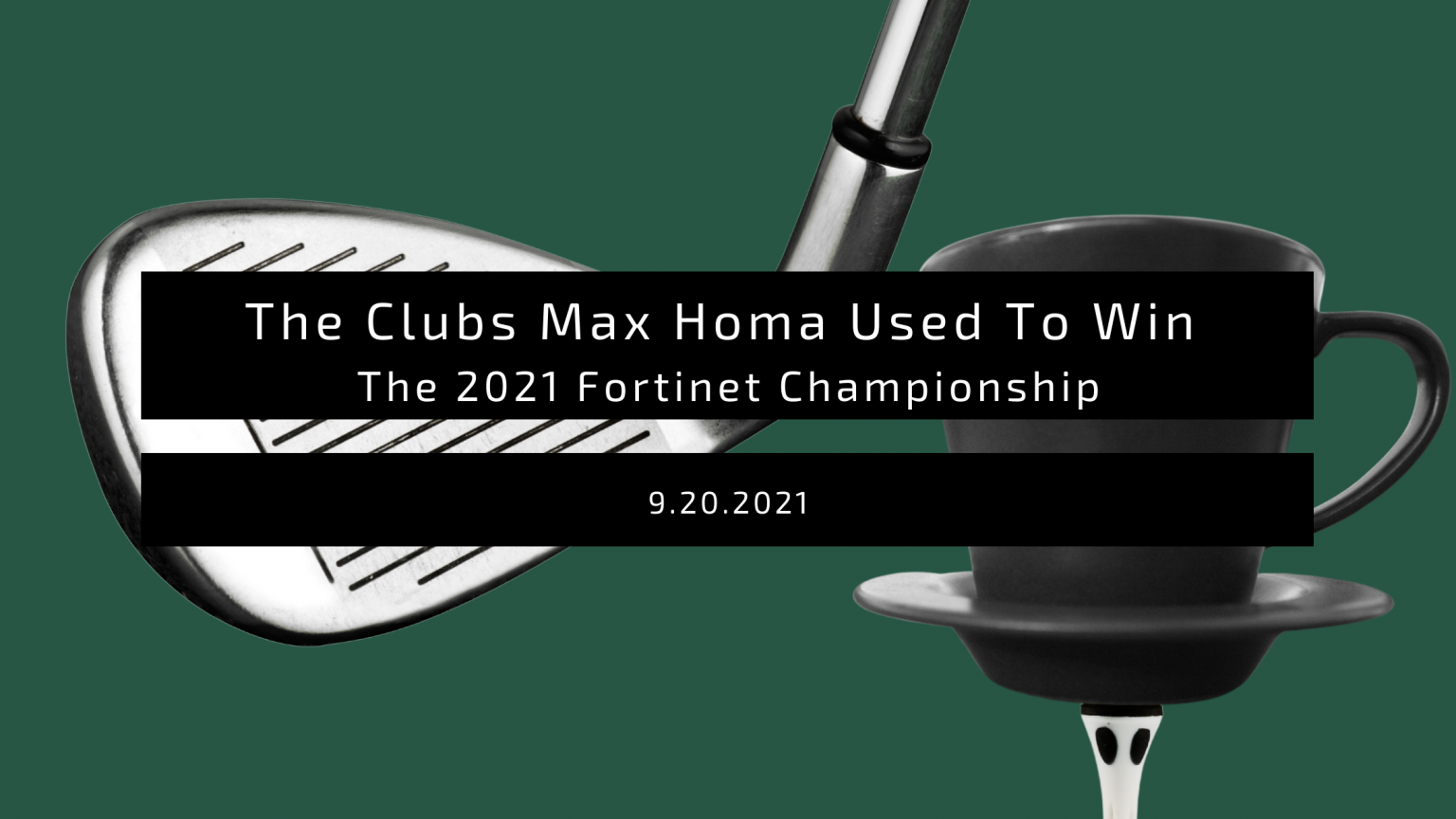 The Clubs Max Homa Used To Win The Classic GC